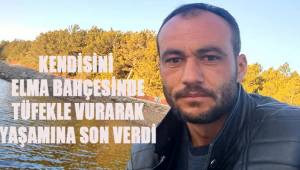 Kendisini tüfekle vurarak yaşamına son verdi