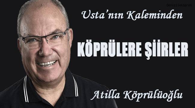 KÖPRÜLERE ŞİİRLER