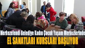 Merkezefendi Belediye Kadın Çocuk Yaşam Merkezlerinde EL SANATLARI KURSLARI BAŞLIYOR
