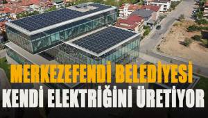 MERKEZEFENDİ BELEDİYESİ KENDİ ELEKTRİĞİNİ ÜRETİYOR