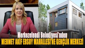 Merkezefendi Belediyesi’nden Mehmet Akif Ersoy Mahallesi'ne Gençlik Merkezi