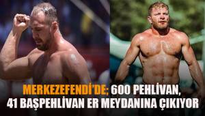 Merkezefendi'de 600 pehlivan, 41 başpehlivan er meydanına çıkıyor