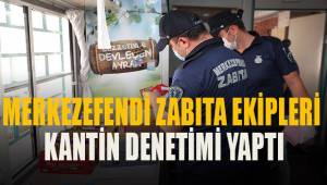 MERKEZEFENDİ ZABITA EKİPLERİ KANTİN DENETİMİ YAPTI