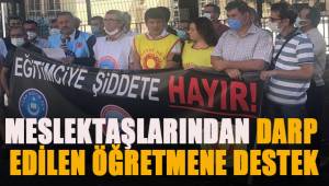 Meslektaşlarından darp edilen öğretmene destek