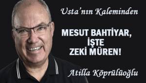 MESUT BAHTİYAR, İŞTE ZEKİ MÜREN!
