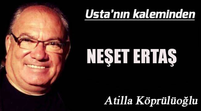 NEŞET ERTAŞ
