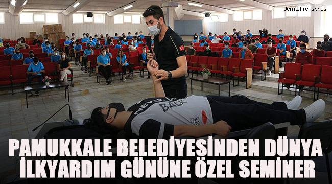 PAMUKKALE BELEDİYESİNDEN DÜNYA İLKYARDIM GÜNÜNE ÖZEL SEMİNER