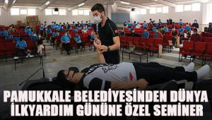 PAMUKKALE BELEDİYESİNDEN DÜNYA İLKYARDIM GÜNÜNE ÖZEL SEMİNER