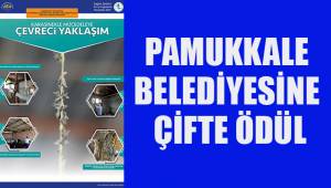 PAMUKKALE BELEDİYESİNE ÇİFTE ÖDÜL