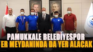 PAMUKKALE BELEDİYESPOR ER MEYDANINDA DA YER ALACAK
