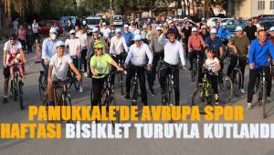 PAMUKKALE’DE AVRUPA SPOR HAFTASI BİSİKLET TURUYLA KUTLANDI