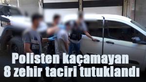 Polisten kaçamayan 8 zehir taciri tutuklandı