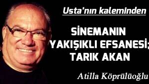 SİNEMANIN YAKIŞIKLI EFSANESİ; TARIK AKAN