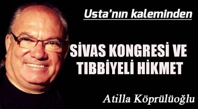 SİVAS KONGRESİ VE TIBBİYELİ HİKMET