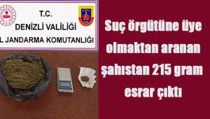 Suç örgütüne üye olmaktan aranan şahıstan 215 gram esrar çıktı