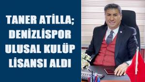 Taner Atilla; Denizlispor Ulusal Kulüp Lisansı Aldı
