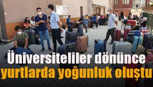 Üniversiteliler dönünce yurtlarda yoğunluk oluştu