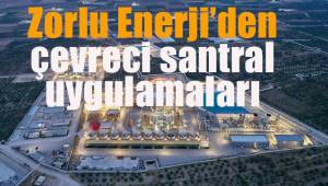 Zorlu Enerji’den çevreci santral uygulamaları