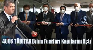4006 TÜBİTAK Bilim Fuarları Kapılarını Açtı
