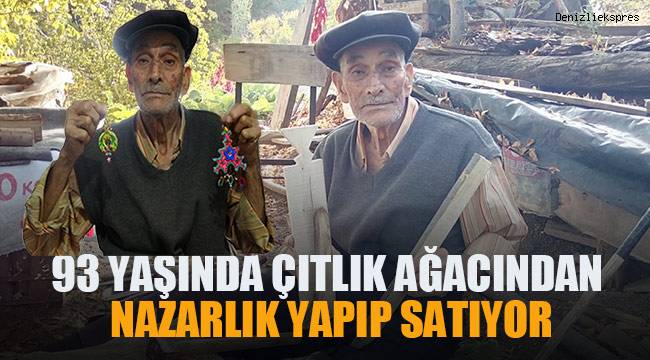 93 yaşında çıtlık ağacından nazarlık yapıp satıyor