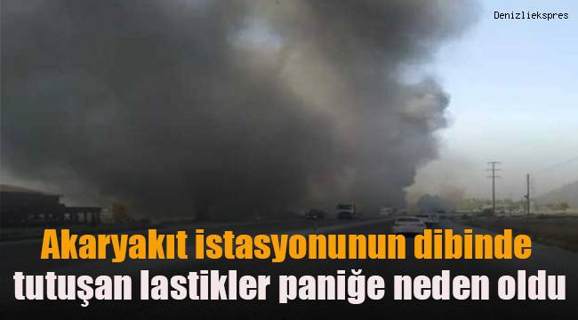 Akaryakıt istasyonunun dibinde tutuşan lastikler paniğe neden oldu