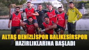 Altaş Denizlispor, Balıkesirspor maçının hazırlıklarına başladı