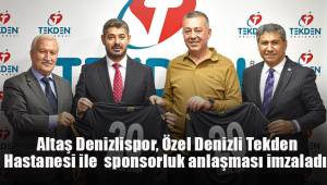 Altaş Denizlispor, Özel Denizli Tekden Hastanesi ile sponsorluk anlaşması imzaladı.