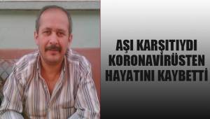 Aşı karşıtıydı, virüsten hayatını kaybetti