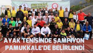 AYAK TENİSİNDE ŞAMPİYON PAMUKKALE’DE BELİRLENDİ
