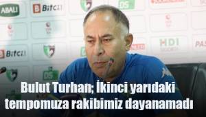 Bulut Turhan; İkinci yarıdaki tempomuza rakibimiz dayanamadı