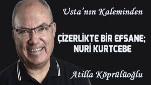 Çizerlikte Bir Efsane; NURİ KURTCEBE