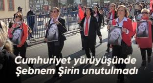 Cumhuriyet yürüyüşünde Şebnem Şirin unutulmadı