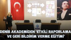DENİB Akademiden ‘Etkili Raporlama ve Geri Bildirim Verme Eğitimi’