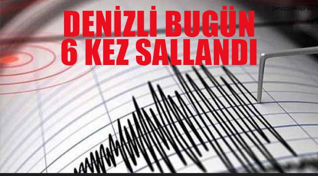 Denizli'de 1 günde 6 depremle sarsıldı