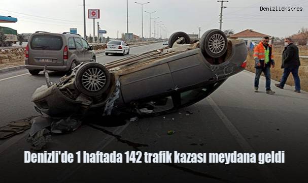 Denizli'de 1 haftada 142 trafik kazası meydana geldi
