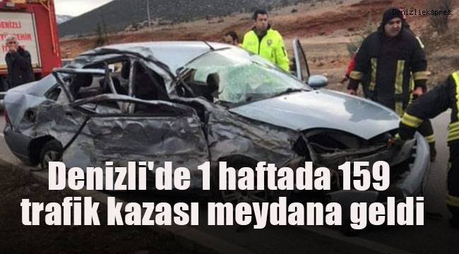 Denizli'de 1 haftada 159 trafik kazası meydana geldi