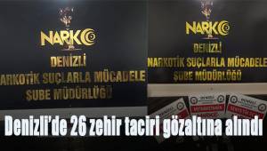 Denizli'de 26 zehir taciri gözaltına alındı