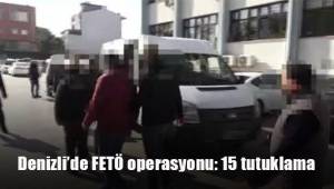 Denizli’de FETÖ operasyonu: 15 tutuklama