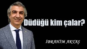 Düdüğü kim çalar?
