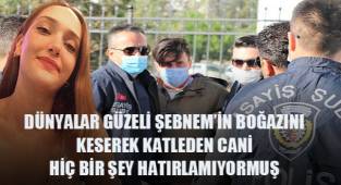 Dünyalar güzeli Şebnem'in katili hiç bir şey hatırlamıyormuş