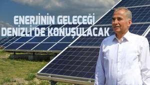 Enerjinin geleceği Denizli'de konuşulacak