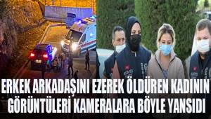 Erkek arkadaşını ezerek öldüren kadının görüntüleri kameralara yansıdı
