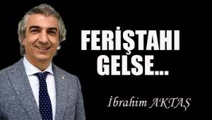 Feriştahı gelse...