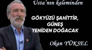 GÖKYÜZÜ ŞAHİTTİR, GÜNEŞ YENİDEN DOĞACAK