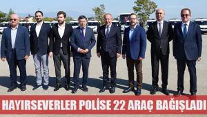 Hayırseverler polise 22 araç bağışladı