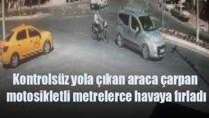 Kontrolsüz yola çıkan araca çarpan motosikletli metrelerce havaya fırladı
