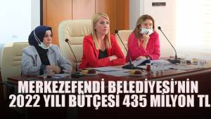 MERKEZEFENDİ BELEDİYESİ’NİN 2022 YILI BÜTÇESİ 435 MİLYON TL