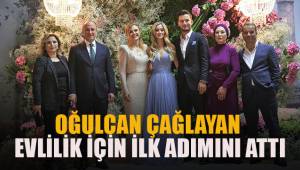 Oğulcan Çağlayan evlilik için ilk adımını attı