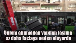 Önlem alınmadan yapılan taşıma az daha faciaya neden oluyordu