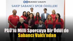 PAÜ’lü Milli Sporcuya Bir Ödül de Sabancı Vakfı’ndan